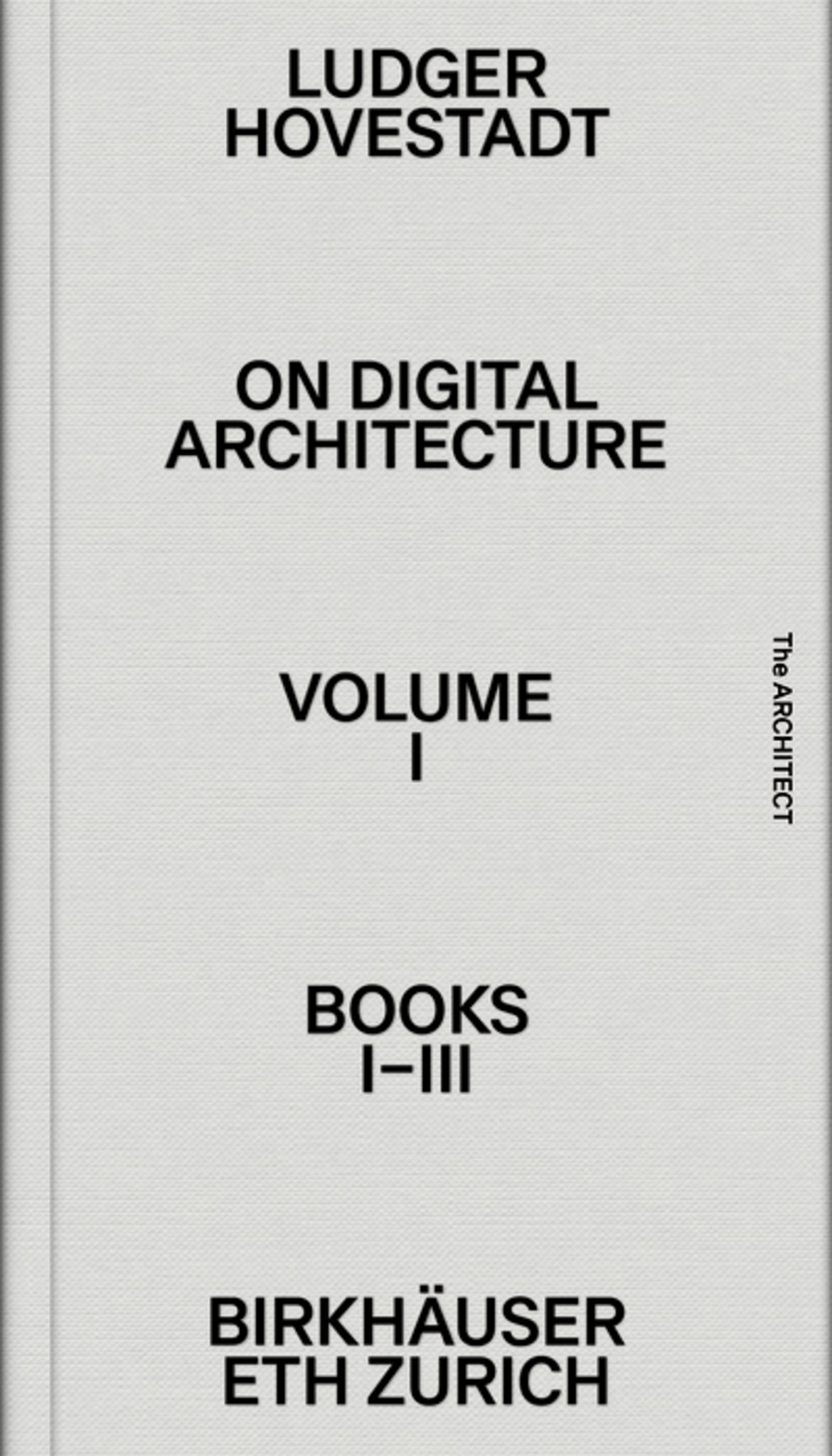On Digital Architecture in Ten Books. Vol 1: Books I–III.